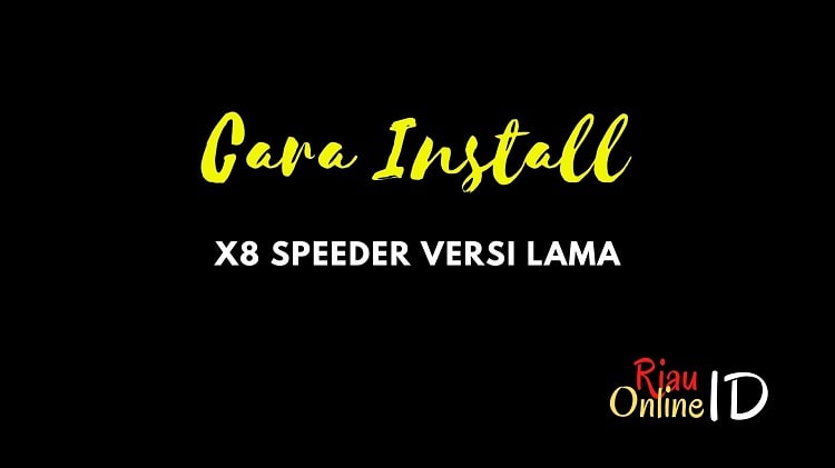 Cara Install X8 Speeder apk Versi Lama
