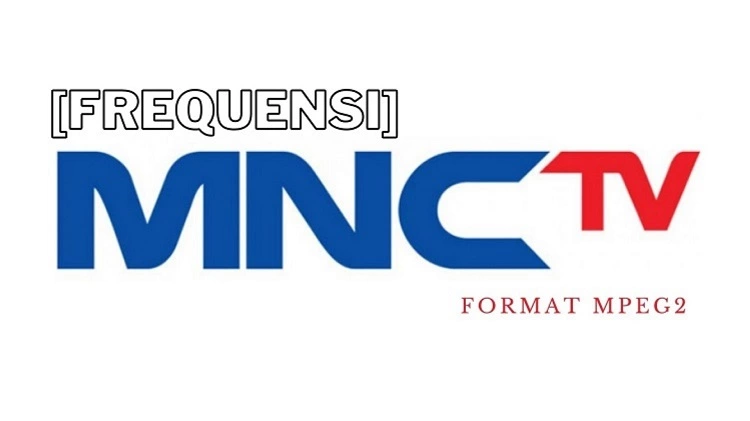 Frekuensi MNCTV MPEG2 Satelit Palapa D