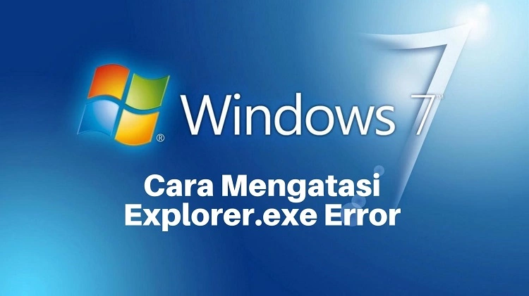 Cara Mengatasi Explorer.exe Error Windows 7
