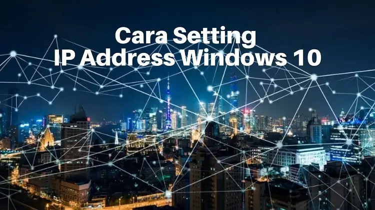 Cara Setting IP Address Windows 10