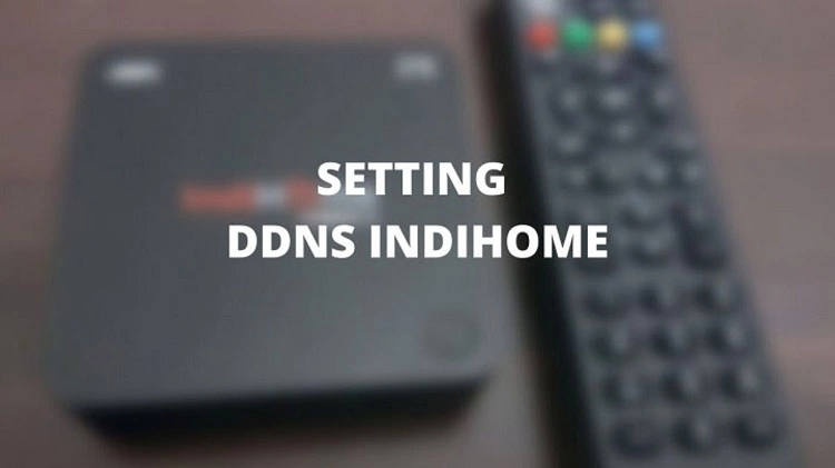 Cara Setting DDNS Indihome